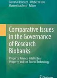 Comparative Issues in the Governance of Research Biobanks