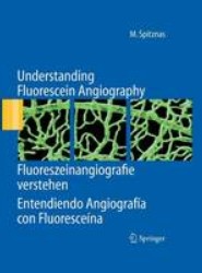 Understanding Fluorescein Angiography, Fluoreszeinangiografie verstehen, Entendiendo Angiografia con Fluoresceina