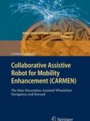 Collaborative Assistive Robot for Mobility Enhancement (CARMEN)