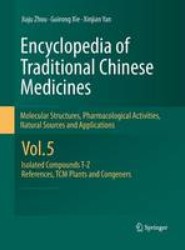 Encyclopedia of Traditional Chinese Medicines - Molecular Structures, Pharmacological Activities, Natural Sources and Applications