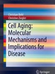 Cell Aging: Molecular Mechanisms and Implications for Disease