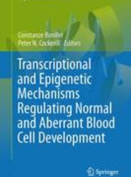 Transcriptional and Epigenetic Mechanisms Regulating Normal and Aberrant Blood Cell Development