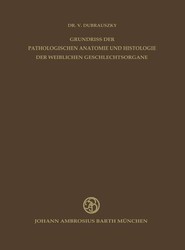 Grundriss der Pathologischen Anatomie und Histologie der Weiblichen Geschlechtsorgane
