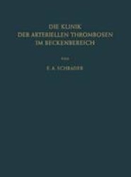 Die Klinik der Arteriellen Thrombosen im Beckenbereich