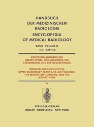 Roentgendiagnostik der Oberen Speise- und Atemwege, der Atemorgane und des Mediastinums / Roentgendiagnosis of the Upper Alimentary Tract and Air Passages, the Respiratory Organs, and the Mediastinum