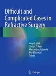 Difficult and Complicated Cases in Refractive Surgery