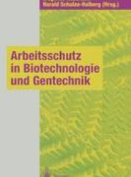 Arbeitsschutz in Biotechnologie und Gentechnik