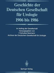 Geschichte der Deutschen Gesellschaft fur Urologie 1906 bis 1986