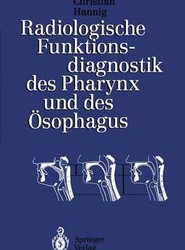 Radiologische Funktionsdiagnostik des Pharynx und des OEsophagus