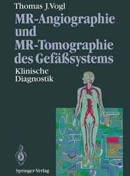 MR-Angiographie und MR-Tomographie des Gefasssystems