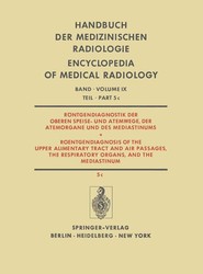 Roentgendiagnostik der Oberen Speise- und Atemwege, der Atemorgane und des Mediastinums / Roentgendiagnosis of the Upper Alimentary Tract and Air Passages, the Respiratory Organs, and the Mediastinum
