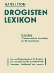 Drogisten-Lexikon Ein Lehr- und Nachschlagebuch fur Drogisten und verwandte Berufe, Chemotechniker Laboranten, Grosshandel und Industrie