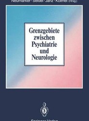 Grenzgebiete zwischen Psychiatrie und Neurologie