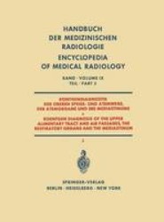 Roentgendiagnostik der Oberen Speise- und Atemwege der Atemorgane und des Mediastinums Teil 3 / Roentgen Diagnosis of the Upper Alimentary Tract and Air Passages, the Respiratory Organs and the Mediastinum Part 3