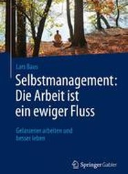 Selbstmanagement: Die Arbeit ist ein ewiger Fluss