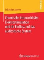 Chronische intracochleare Elektrostimulation und ihr Einfluss auf das auditorische System