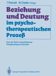 Beziehung und Deutung im psychotherapeutischen Prozess