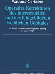Operative Korrekturen des intersexuellen und des fehlgebildeten weiblichen Genitales