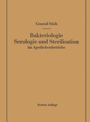Bakteriologie Serologie und Sterilisation im Apothekenbetriebe