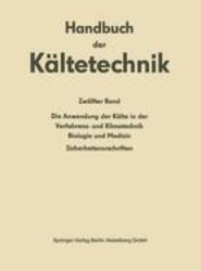 Die Anwendung der Kalte in der Verfahrens- und Klimatechnik, Biologie und Medizin