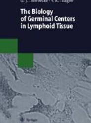 The Biology of Germinal Centers in Lymphoid Tissue