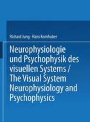 Neurophysiologie und Psychophysik des Visuellen Systems / The Visual System: Neurophysiology and Psychophysics