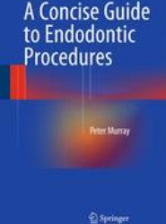 A Concise Guide to Endodontic Procedures