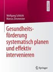 Gesundheitsfoerderung systematisch planen und effektiv intervenieren