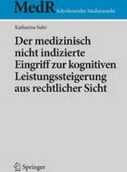 Der medizinisch nicht indizierte Eingriff zur kognitiven Leistungssteigerung aus rechtlicher Sicht