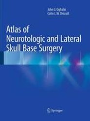 Atlas of Neurotologic and Lateral Skull Base Surgery