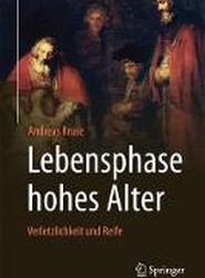 Lebensphase hohes Alter: Verletzlichkeit und Reife