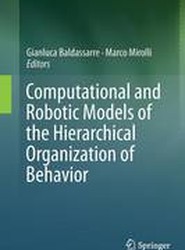Computational and Robotic Models of the Hierarchical Organization of Behavior