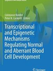 Transcriptional and Epigenetic Mechanisms Regulating Normal and Aberrant Blood Cell Development