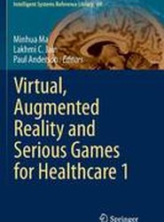 Virtual, Augmented Reality and Serious Games for Healthcare 1