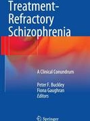 Treatment-Refractory Schizophrenia