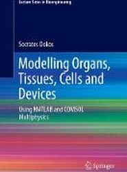 Modelling Organs, Tissues, Cells and Devices