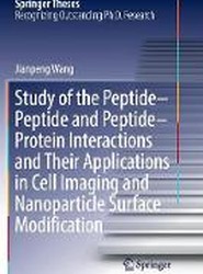 Study of the Peptide-Peptide and Peptide-Protein Interactions and Their Applications in Cell Imaging and Nanoparticle Surface Modification