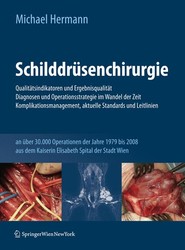 Schilddrusenchirurgie - Qualitatsindikatoren und Ergebnisqualitat, Diagnosen und Operationsstrategie im Wandel der Zeit, Komplikationsmanagement, aktuelle Standards und Leitlinien