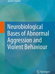 Neurobiological Bases of Abnormal Aggression and Violent Behaviour