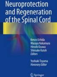 Neuroprotection and Regeneration of the Spinal Cord