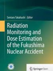 Radiation Monitoring and Dose Estimation of the Fukushima Nuclear Accident