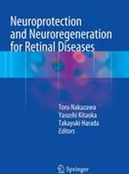 Neuroprotection and Neuroregeneration for Retinal Diseases