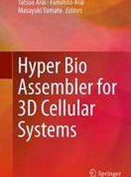 Hyper Bio Assembler for 3D Cellular Systems