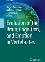 Evolution of the Brain, Cognition, and Emotion in Vertebrates