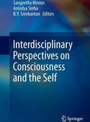 Interdisciplinary Perspectives on Consciousness and the Self