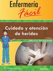 Enfermeria facil. Cuidado y atencion de heridas