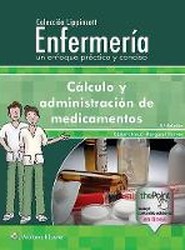 Coleccion Lippincott Enfermeria. Un enfoque practico y conciso: Calculo y administracion de medicamentos