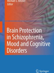 Brain Protection in Schizophrenia, Mood and Cognitive Disorders