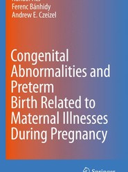 Congenital Abnormalities and Preterm Birth Related to Maternal Illnesses During Pregnancy