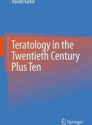 Teratology in the Twentieth Century Plus Ten